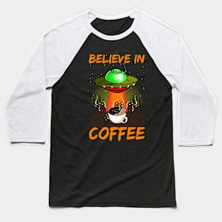 Believe In Coffee Baseball T-Shirt